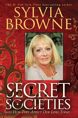 Secret Societies...and How They Affect Our Lives Today - Sylvia Browne