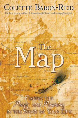 The Map: Finding the Magic and Meaning in the Story of Your Life - Colette Baron-reid