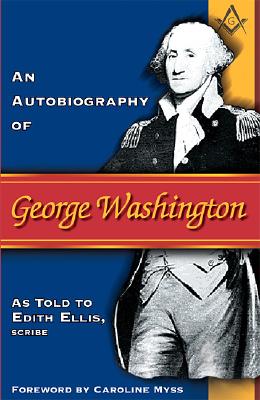 Autobiography of George Washington - Edith Ellis