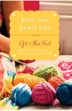 Coperta cărții 'Knit One Pearl One: A Beach Street Knitting Society Novel - Gil Mcneil'