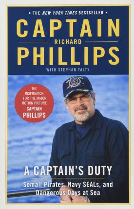 A Captain's Duty: Somali Pirates, Navy SEALs, and Dangerous Days at Sea - Richard Phillips