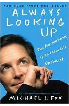 Poza produsului Always Looking Up: The Adventures of an Incurable Optimist - Michael J. Fox