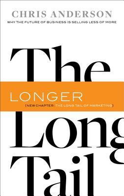 The Long Tail: Why the Future of Business Is Selling Less of More - Chris Anderson