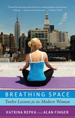 Breathing Space: Twelve Lessons for the Modern Woman - Katrina Repka