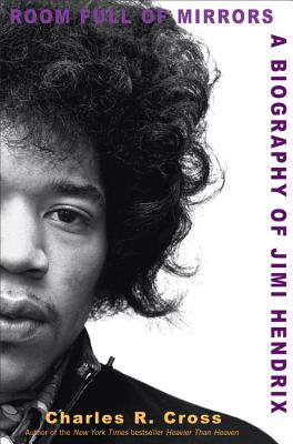 Room Full of Mirrors: A Biography of Jimi Hendrix - Charles R. Cross