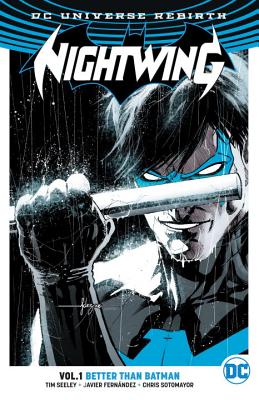Nightwing, Volume 1: Better Than Batman (Rebirth) - Tim Seeley