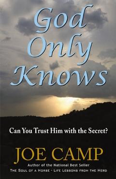 Coperta cărții 'God Only Knows: Can You Trust Him with the Secret? - Joe Camp'