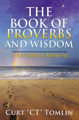The Book of Proverbs and Wisdom: A Reference Manual - Curt Tomlin