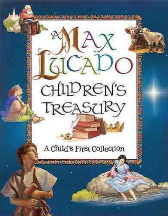 A Max Lucado Children's Treasury: A Child's First Collection - Max Lucado