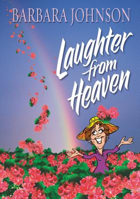 Laughter from Heaven - Barbara Johnson
