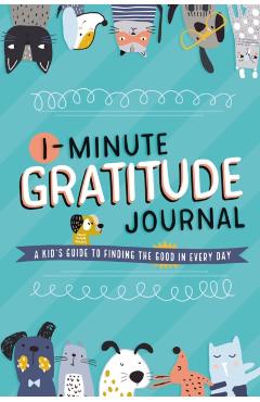 1-Minute Gratitude Journal: A Kid's Guide to Finding the Good in Every Day - Tommy Nelson