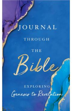 Journal Through the Bible: Explore Genesis to Revelation - Thomas Nelson