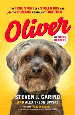 Oliver for Young Readers: The True Story of a Stolen Dog and the Humans He Brought Together - Steven J. Carino