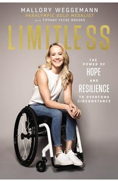 Coperta cărții 'Limitless: The Power of Hope and Resilience to Overcome Circumstance - Mallory Weggemann'