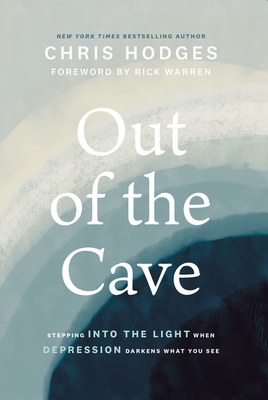 Out of the Cave: Stepping Into the Light When Depression Darkens What You See - Chris Hodges