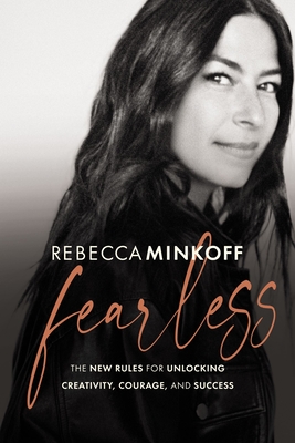 Fearless: The New Rules for Unlocking Creativity, Courage, and Success - Rebecca Minkoff
