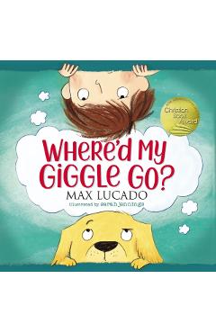 Where'd My Giggle Go? - Max Lucado