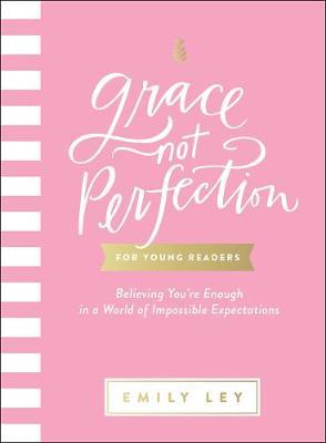 Grace, Not Perfection for Young Readers: Believing You're Enough in a World of Impossible Expectations - Emily Ley