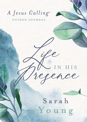 Life in His Presence: A Jesus Calling Guided Journal - Sarah Young