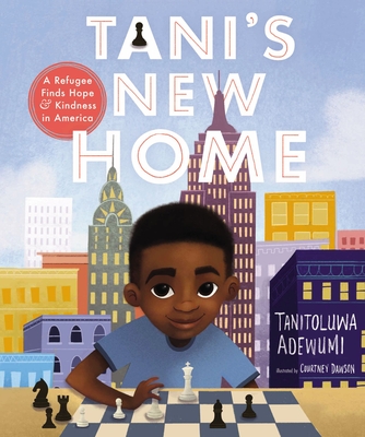 Tani's New Home: A Refugee Finds Hope and Kindness in America - Tanitoluwa Adewumi