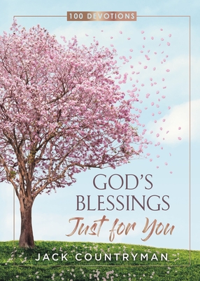 God's Blessings Just for You: 100 Devotions - Jack Countryman