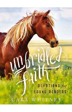 Unbridled Faith Devotions for Young Readers - Cara Whitney