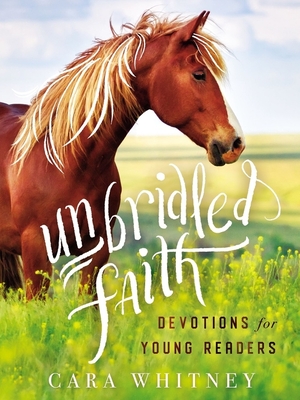 Unbridled Faith Devotions for Young Readers - Cara Whitney