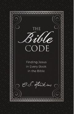 The Bible Code: Finding Jesus in Every Book in the Bible - O. S. Hawkins