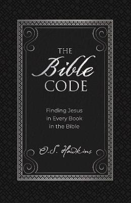 The Bible Code: Finding Jesus in Every Book in the Bible - O. S. Hawkins