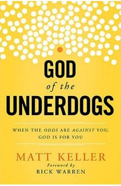Coperta cărții 'God of the Underdogs: When the Odds Are Against You, God Is for You - Matt Keller'