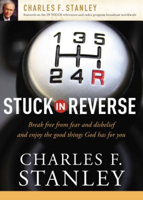 Stuck in Reverse: How to Let God Change Your Direction - Charles F. Stanley