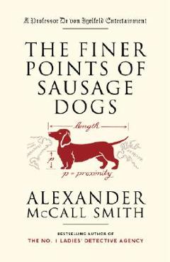 Poza produsului The Finer Points of Sausage Dogs - Alexander Mccall Smith