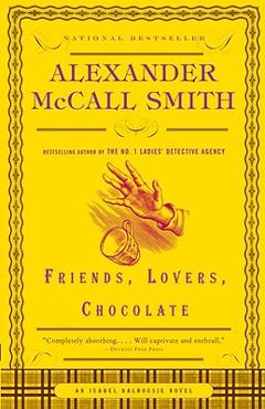 Poza produsului Friends, Lovers, Chocolate - Alexander Mccall Smith