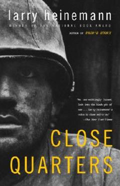 Coperta cărții 'Close Quarters - Larry Heinemann'