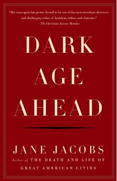 Dark Age Ahead - Jane Jacobs