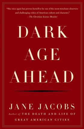 Dark Age Ahead - Jane Jacobs