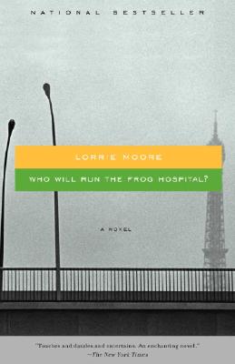Who Will Run the Frog Hospital? - Lorrie Moore