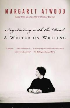 Poza produsului Negotiating with the Dead: A Writer on Writing - Margaret Atwood
