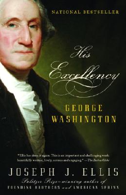 His Excellency: George Washington - Joseph J. Ellis
