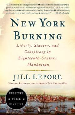 Poza produsului New York Burning: Liberty, Slavery, and Conspiracy in Eighteenth-Century Manhattan - Jill Lepore