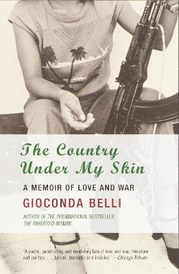 The Country Under My Skin: A Memoir of Love and War - Gioconda Belli