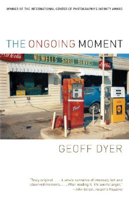 The Ongoing Moment - Geoff Dyer
