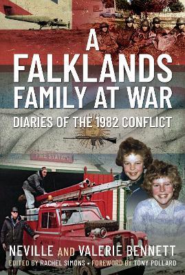 A Falklands Family at War: Diaries of the 1982 Conflict - Neville Bennett