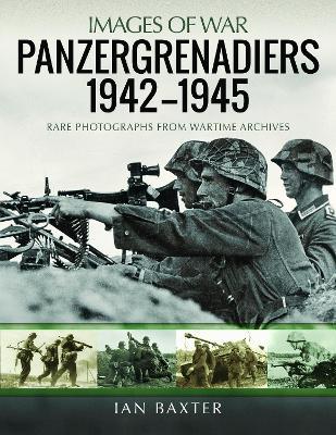 Panzergrenadiers 1942-1945 - Ian Baxter