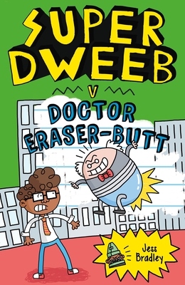 Super Dweeb V. Doctor Eraser-Butt - Jess Bradley