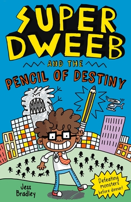 Super Dweeb and the Pencil of Destiny - Jess Bradley