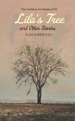 Lila's Tree and Other Stories - Elise Sarkis-talj