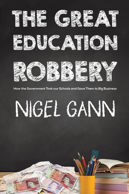 The Great Education Robbery - Nigel Gann