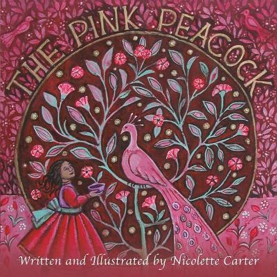 The Pink Peacock - Nicolette Carter