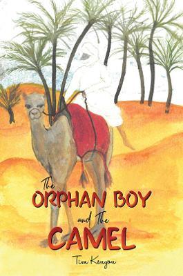 The Orphan Boy and the Camel - Tim Kenyon